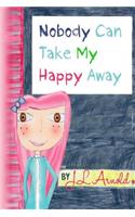 Nobody Can Take My Happy Away