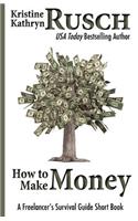 How to Make Money: A Freelancer's Survival Guide Short Book(Freelancer's Survival Guide)