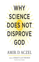 Why Science Does Not Disprove God Lib/E: Library Edition