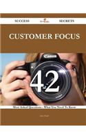 Customer Focus 42 Success Secrets: 42 Mo...