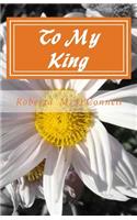 To My King: A Collection of Poems
