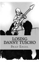 Losing Danny Tuscho