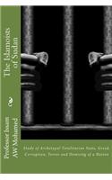 The Islamoists of Sudan: Study of Archetypal Totalitarian State, Greed, Corruption, Terror and Demising of a Nation