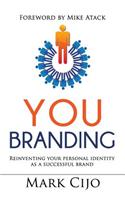 You Branding: Reinventing Your Personal Identity as a Successful Brand