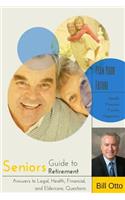 Seniors Guide to Retirement: Answers to Legal, Health, Financial and Eldercare Questions