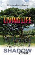 LIVING LIFE in the Shadow of Death: (English)