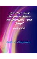 Apostles And Prophets Have Revelations And Why? Study Guide