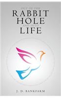 Out of the Rabbit Hole and into Life