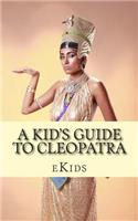 A Kid's Guide to Cleopatra