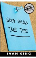 Good Things Take Time