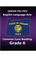 OREGON TEST PREP English Language Arts Common Core Reading Grade 6