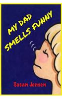 My Dad Smells Funny