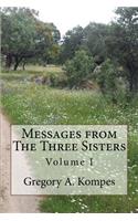 Messages from The Three Sisters: Volume I