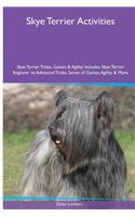 Skye Terrier Activities Skye Terrier Tricks, Games & Agility. Includes: Skye Terrier Beginner to Advanced Tricks, Series of Games, Agility and More