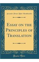 Essay on the Principles of Translation (Classic Reprint)