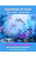 Dolphins at Play in the Ocean: Coloring Book for Relaxation and Enjoyment(Coloring Books for Adults)