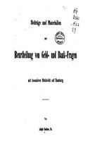 Beiträge und Materialien Zur Beurtheilung von Geld- und Bank-Fragen Mit Besonderer Rucksicht Auf Hamburg