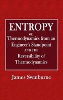Entropy: Or, Thermodynamics from an Engineer's Standpoint, or the Reversibility of Thermodynamics