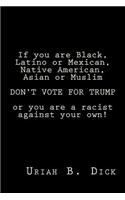 If you are Black, Latino or Mexican, Native American, Asian or Muslim