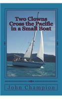 Two Clowns Cross the Pacific in a Small Boat