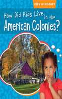 How Did Kids Live in the American Colonies?