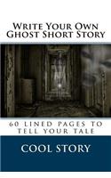 Write Your Own Ghost Short Story