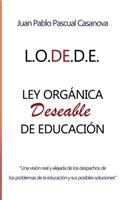 La L.O.DE.D.E. (Ley Orgánica Deseable de Educación)