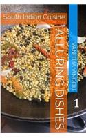 Alluring Dishes: Volume 1: South Indian Cuisine