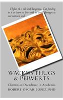 Wackos Thugs & Perverts