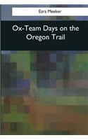 Ox-Team Days on the Oregon Trail