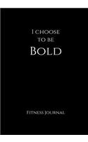 I Choose to Be Bold Fitness Journal