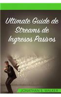 Ultimate Guide de Streams de Ingresos Pasivos: 10 Flujos Altamente Rentables