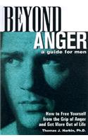 Beyond Anger: A Guide for Men: How to Free Yourself from the Grip of Anger and Get More Out of Life(English)