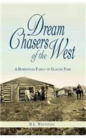 Dream Chasers of the West: A Homestead Family of Glacier National Park(English)