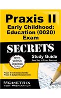 Praxis II Early Childhood Education (0020) Exam Secrets: Praxis II Test Review for the Praxis II: Subject Assessments