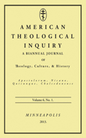 American Theological Inquiry, Volume 6, No. 1: A Biannual Journal of Theology, Culture & History