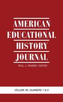 American Educational History Journal Vol 40 Issue 1 & 2