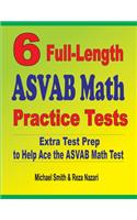 6 Full-Length ASVAB Math Practice Tests