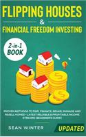 Flipping Houses and Financial Freedom Investing (Updated) 2-in-1 Book