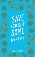 Save yourself some trouble: Entrepreneurship: what you need to know