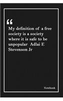 My definition of a free society is a society where it is safe to be unpopular Adlai E Stevenson Jr