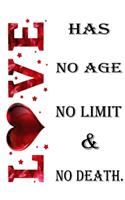 Love has no age no limit and no death