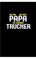 Papa the man the myth the legendary trucker