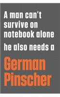 A man can't survive on notebook alone he also needs a German Pinscher: For German Pinscher Dog Fans