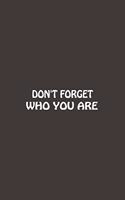 Don't Forget Who You Are
