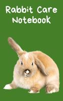 Rabbit Care Notebook: Custom Personalized Fun Kid-Friendly Daily Rabbit Log Book to Look After All Your Small Pet's Needs. Great For Recording Feeding, Water, Cleaning & 