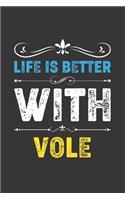 Life Is Better With Vole