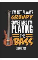 I'm Not Always Grumpy Sometimes I'm Playing The Bass Calender 2020
