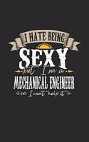 I Hate Being Sexy But I'm A Mechanical Engineer So I Can't Help It