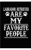 Labrador Retriever Are My Favorite People